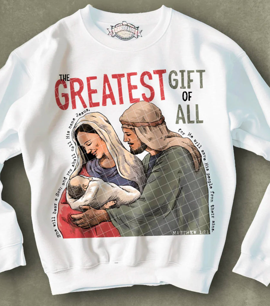 The Greatest Gift of all tee/sweatshirt