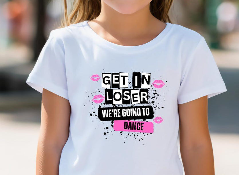 Get in Loser we’re going to dance Tee/Sweatshirt