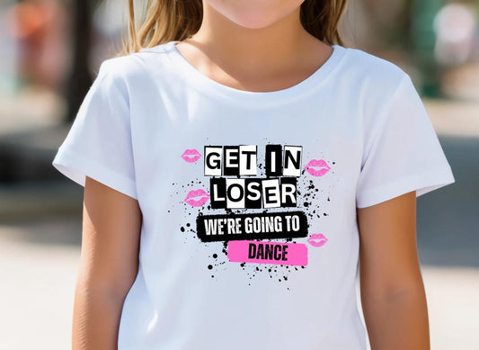Get in Loser we’re going to dance Tee/Sweatshirt