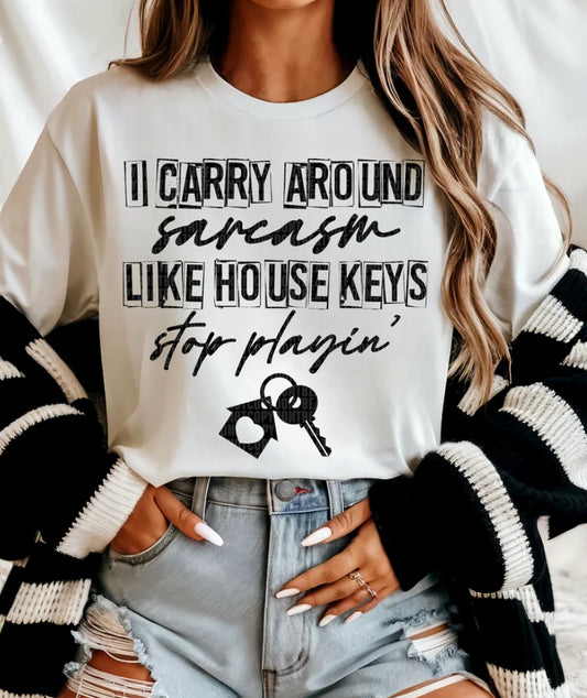 I carry around sarcasm like house keys tee/sweatshirt