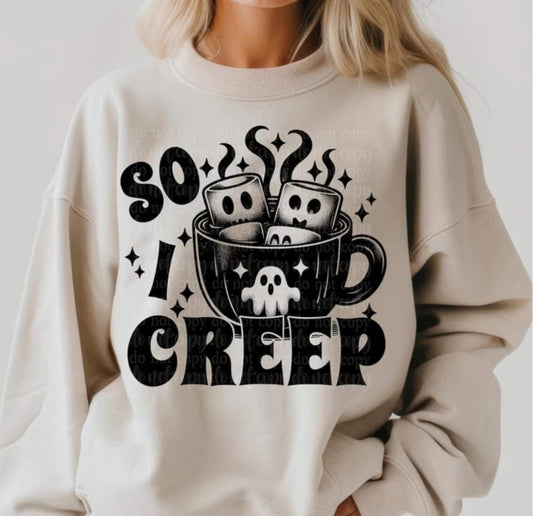 So I creep tee/sweatshirt