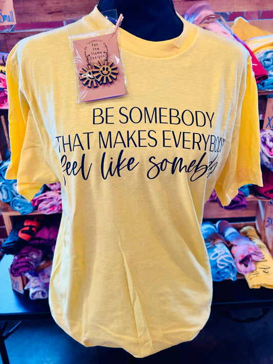 Be Somebody Tee