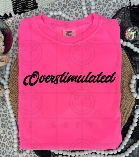 Overstimulated Tee/Sweatshirt