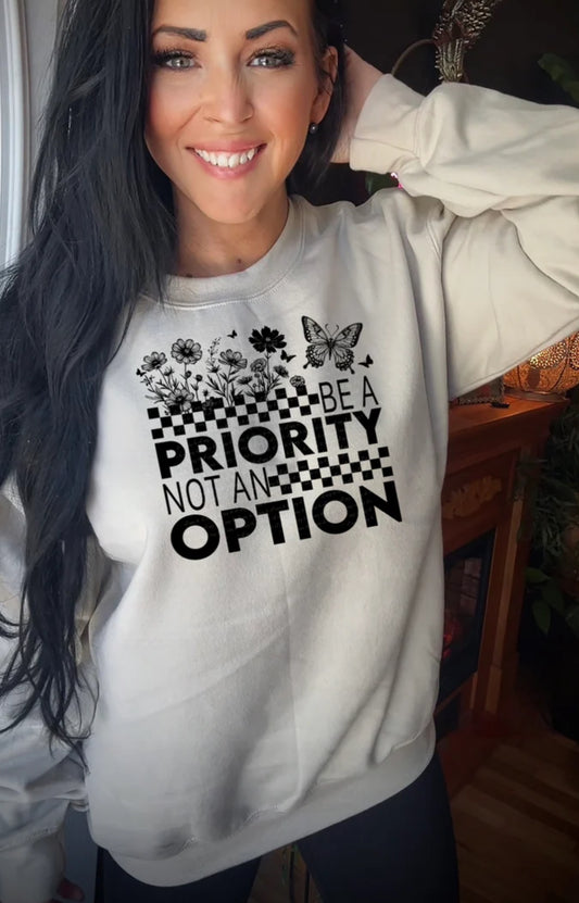 Be a priority not an option tee/sweatshirt