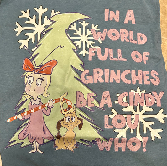 In a world full of grinches be a Cindy Lou Who Tee