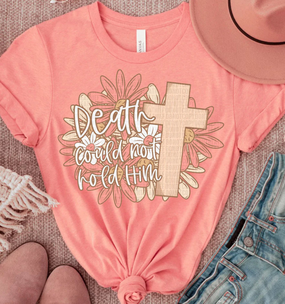 Death could not hold him tee/sweatshirt