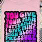You Give Your Man Butterflies I Give Mine High Blood Pressure We Are Not The Same tee/sweatshirt