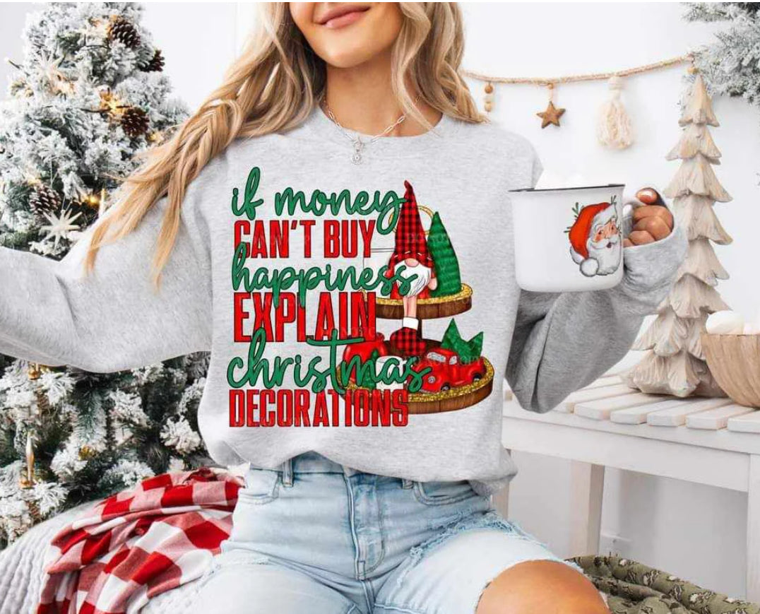 If money can’t buy happiness explain Christmas decorations tee/sweatshirt