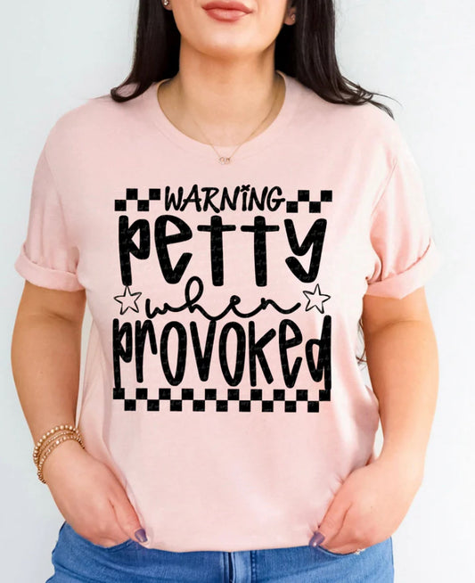 Petty When Provoked Tee/Sweatshirt
