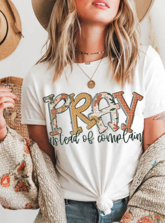 Pray Instead of Complain tee/sweatshirt