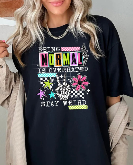 Being normal is overrated stay weird Tee/Sweatshirt