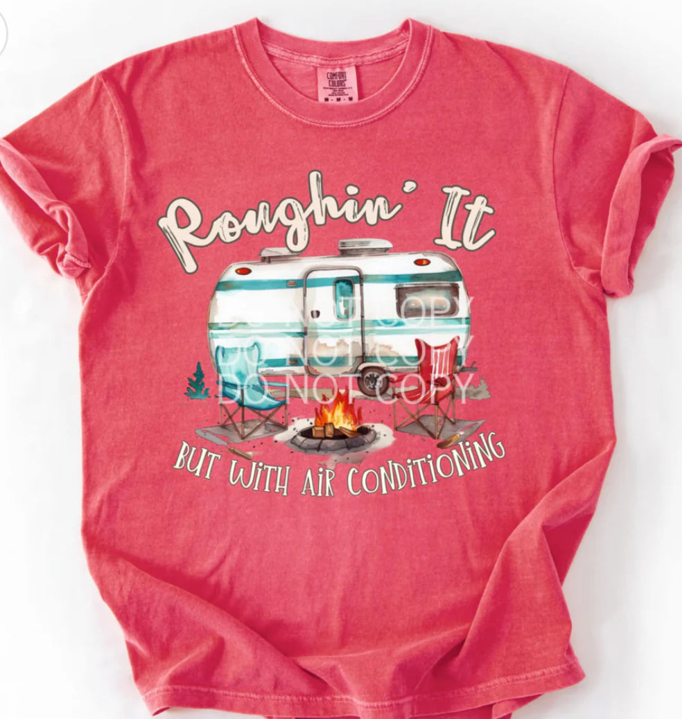 Roughin it but with air conditioning tee/sweatshirt