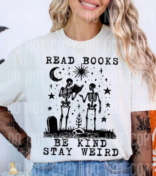 Read Books Be Kind Stay Weird skeletons Tee/Sweatshirt