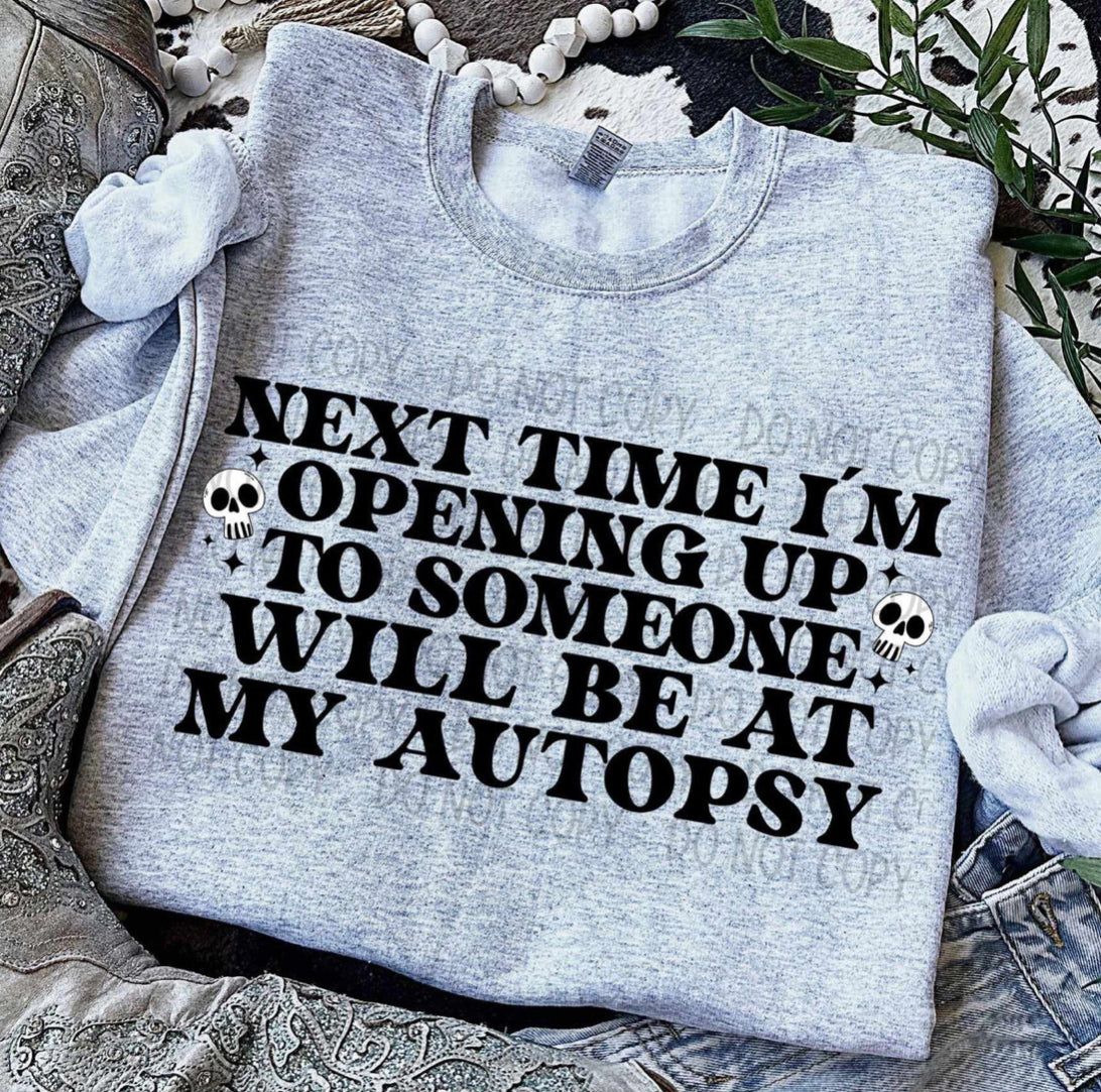 Next time I’m opening up to someone will be my autopsy tee/sweatshirt