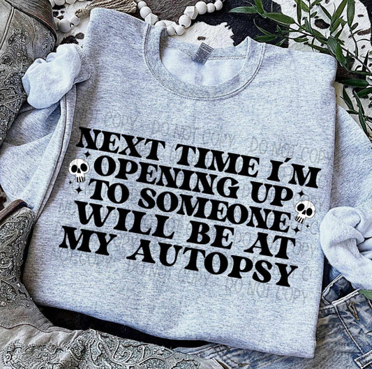 Next time I’m opening up to someone will be my autopsy tee/sweatshirt