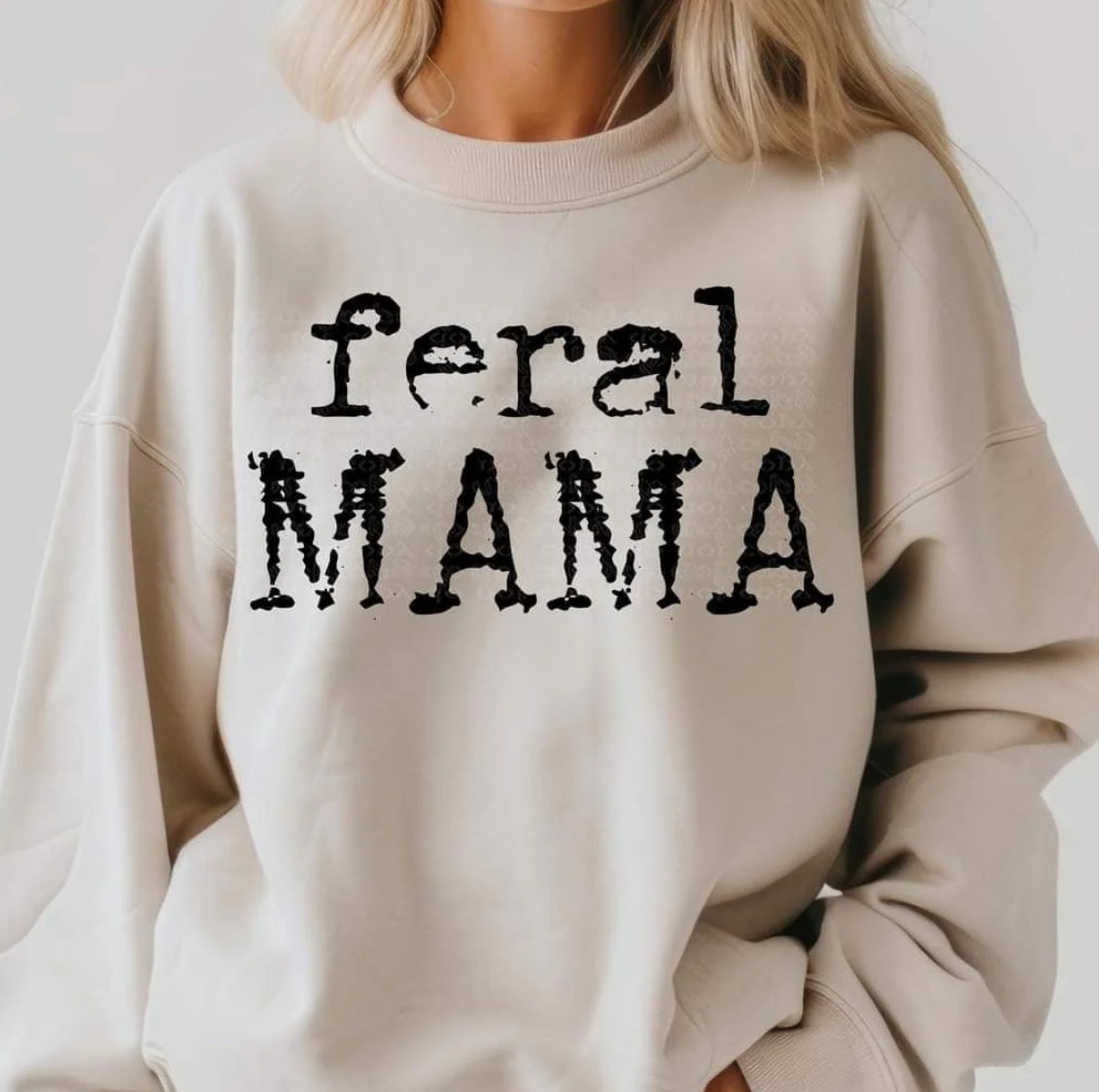 Feral mama tee/sweatshirt