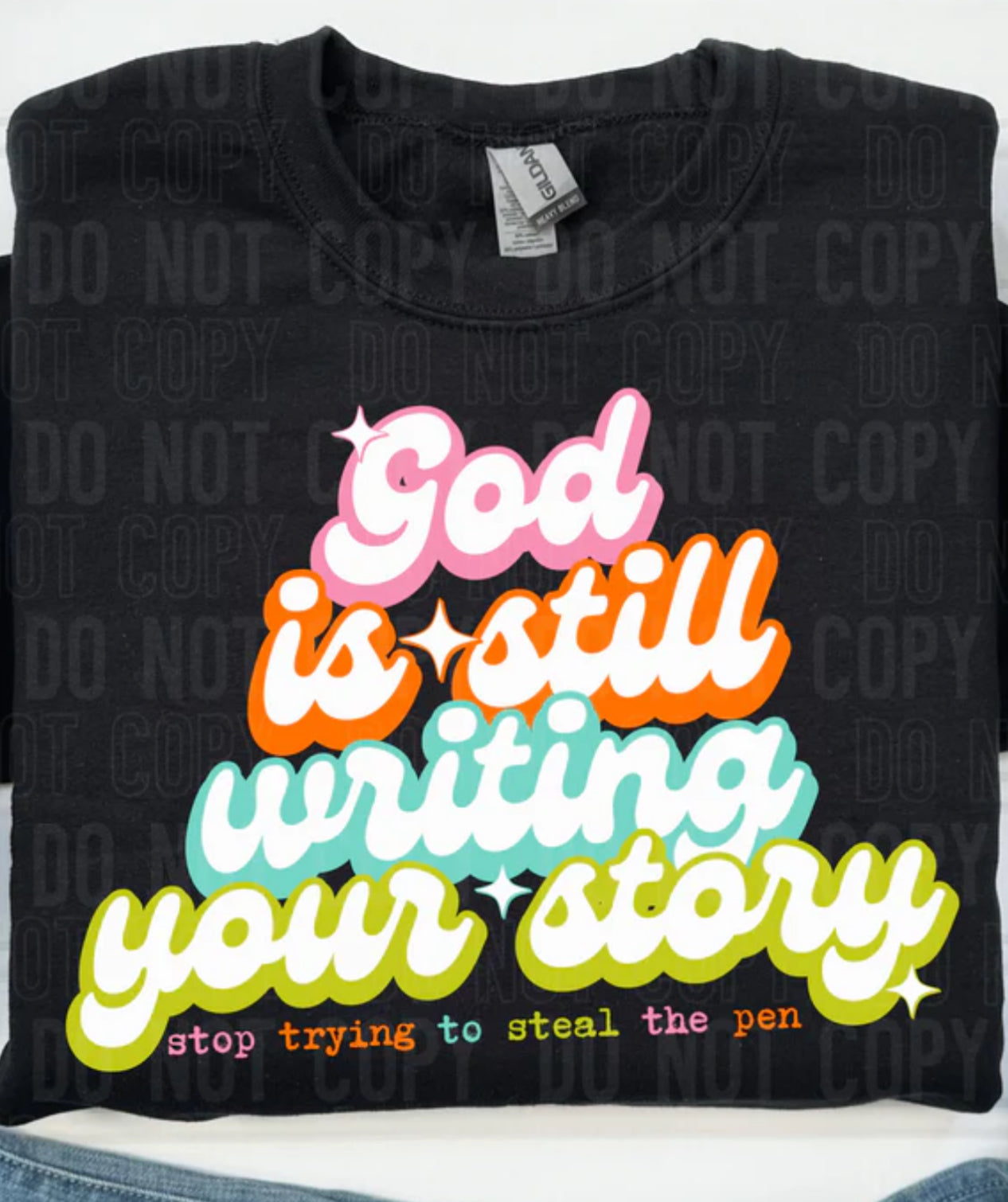 God is still writing stop trying to steal the pen colorful Tee/Sweatshirt