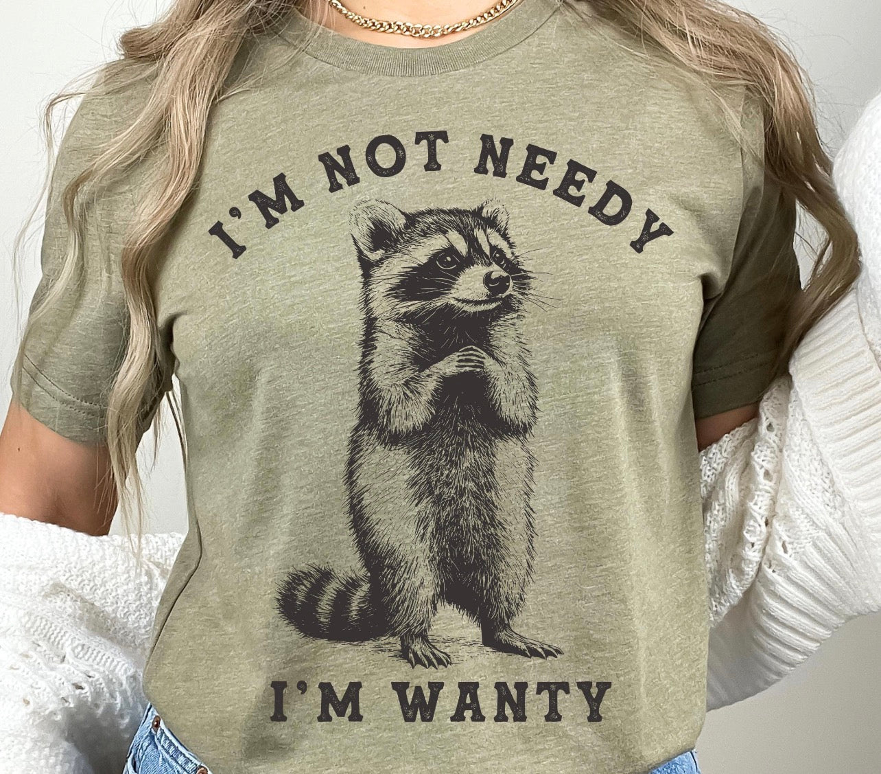 I’m not needy, I’m wanty Short/Long/Sweatshirt