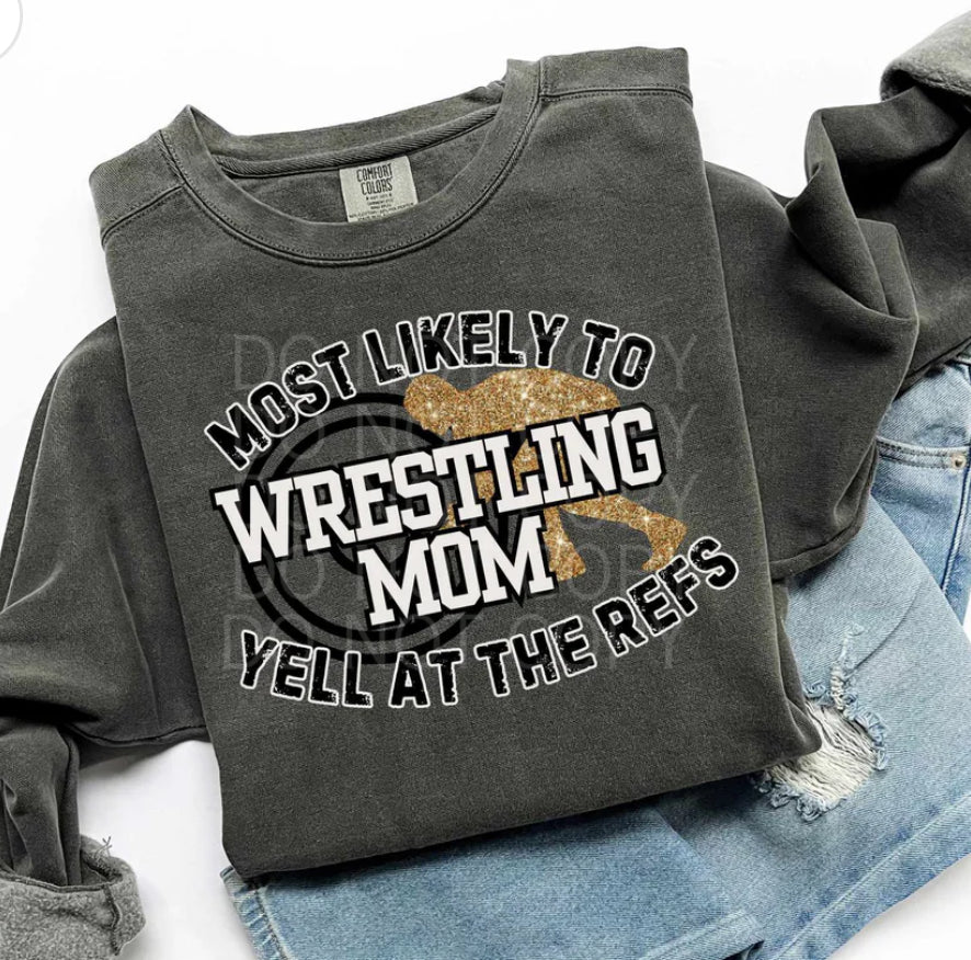 Most likely to wrestling mom tee/sweatshirt