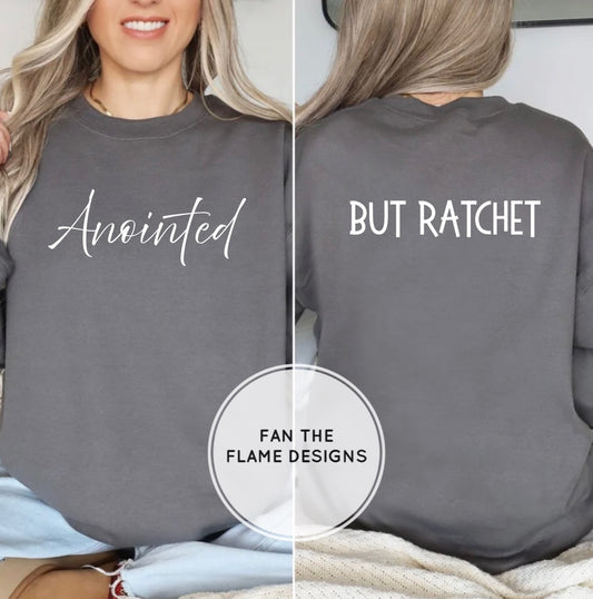 Anointed but Ratchet Short/Long/Sweatshirt