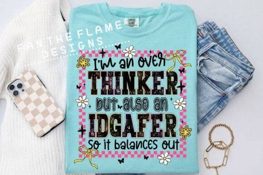 I’m an over thinker but also Tee/Sweatshirt