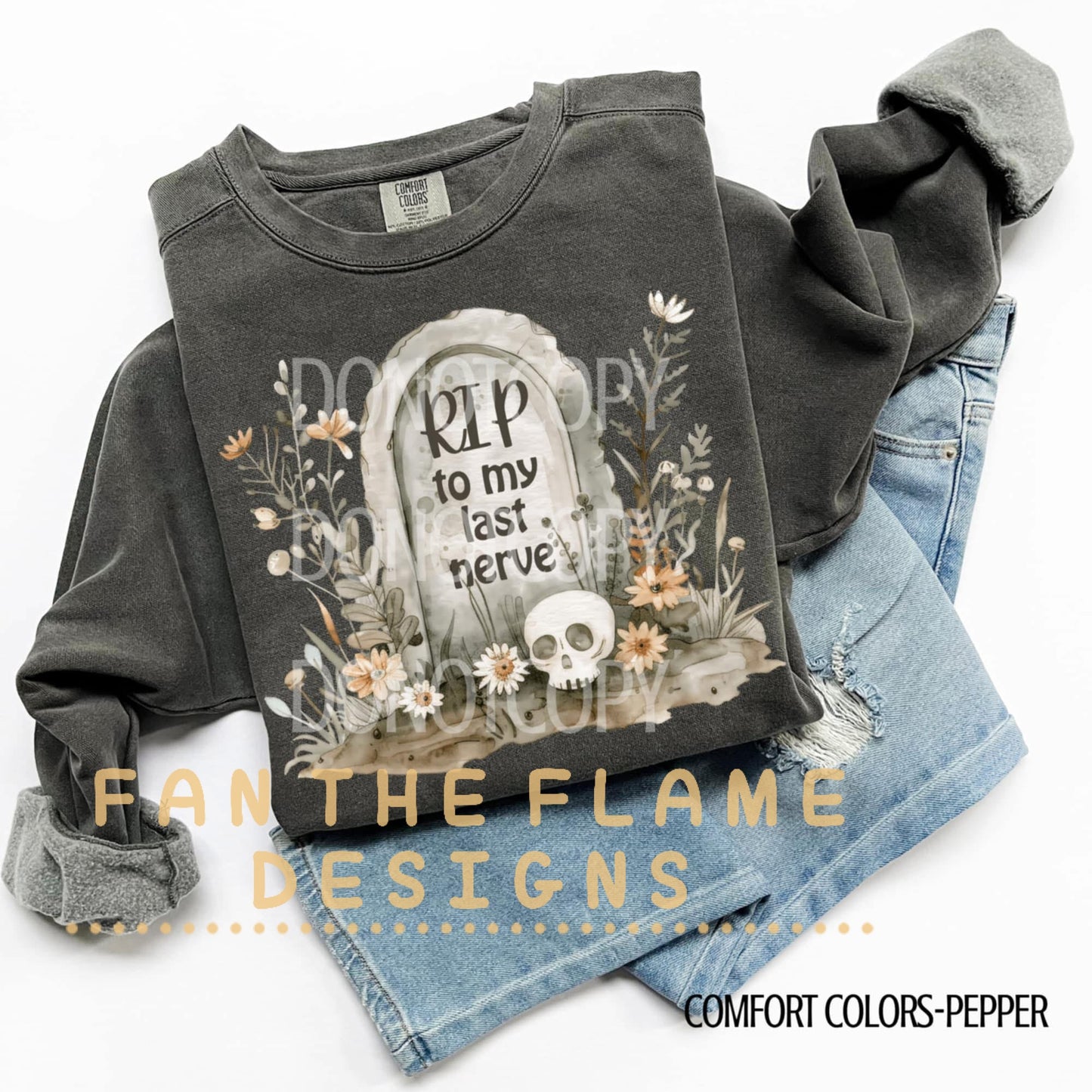 RIP to my last nerve Tee/Sweatshirt