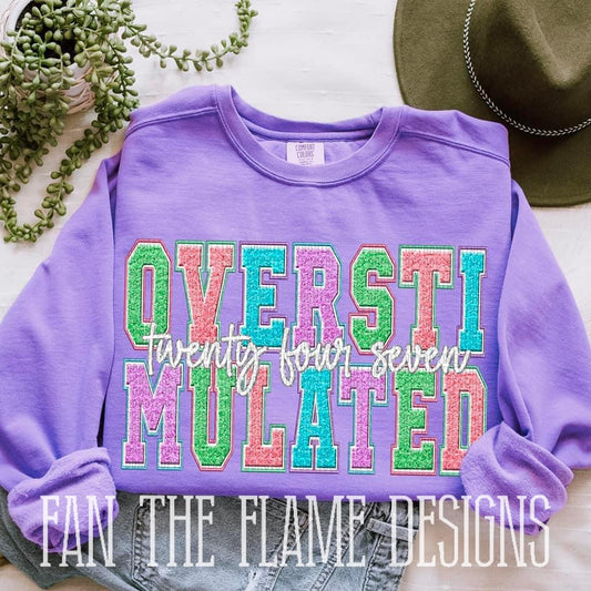 Overstimulated 24/7 tee/sweatshirt