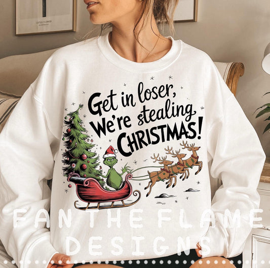 Get in Loser, We’re stealing Christmas Tee/Sweatshirt