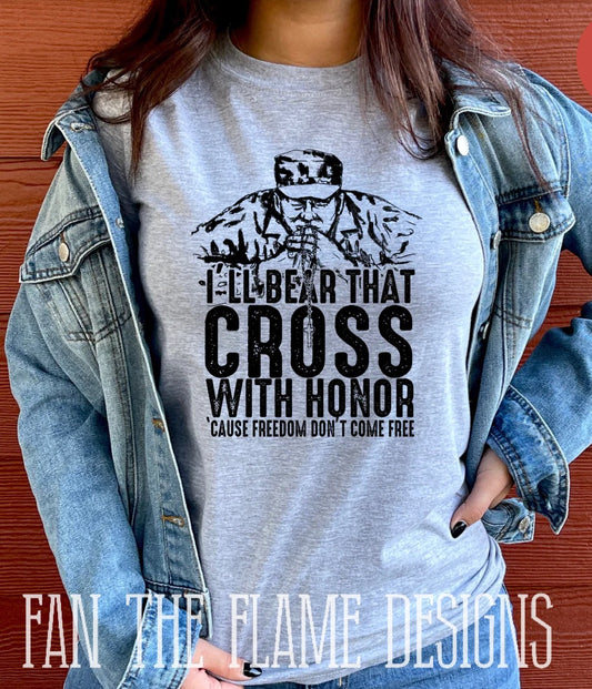 I'll bear that cross with Honor 'cause freedom don't come free tee