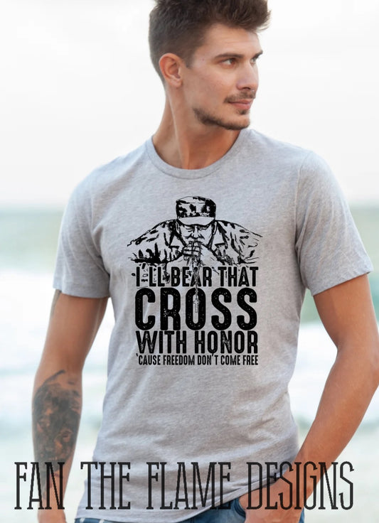 I'll bear that cross with Honor 'cause freedom don't come free tee