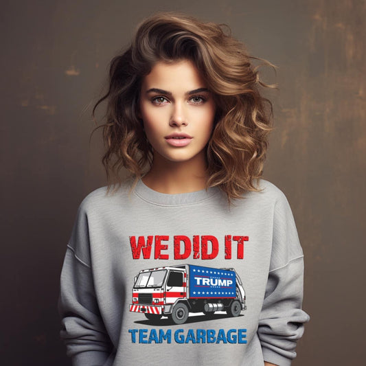 We did it Team Garbage tee/sweatshirt