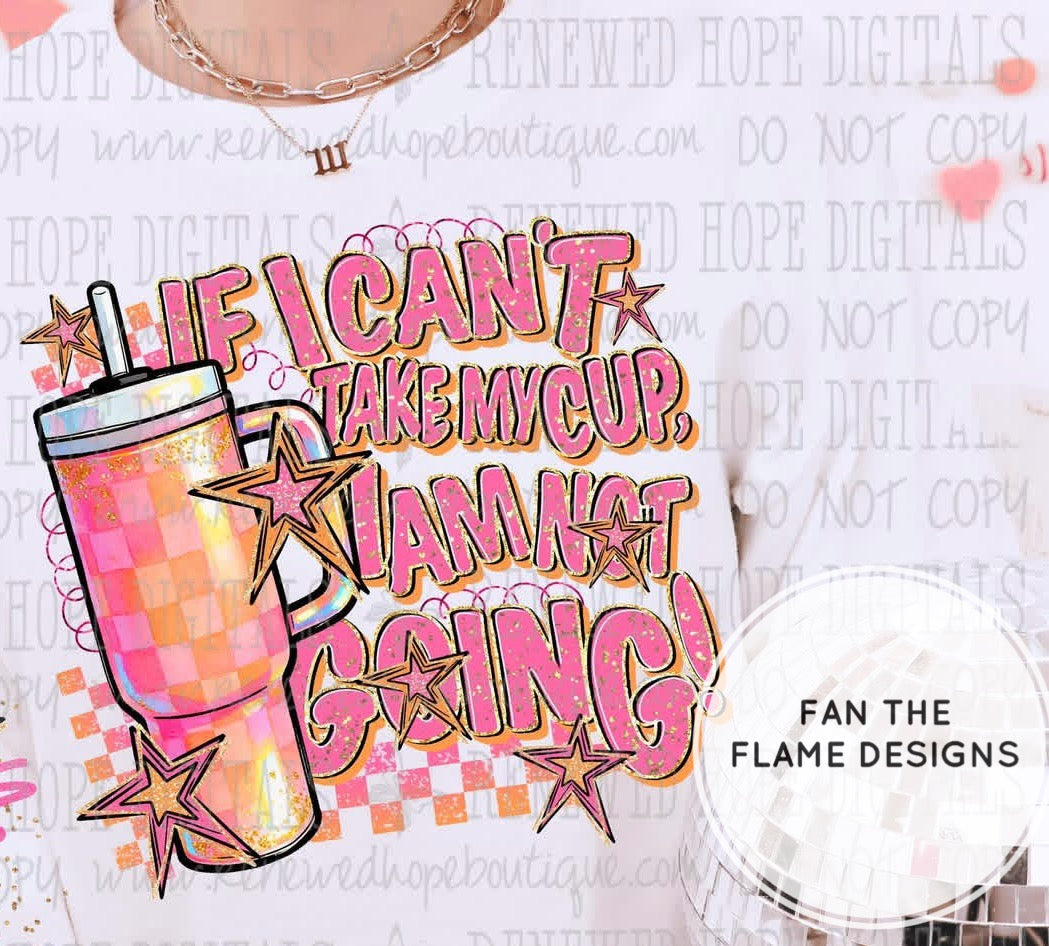 If I can’t take my cup I’m not going Short/Long/Sweatshirt