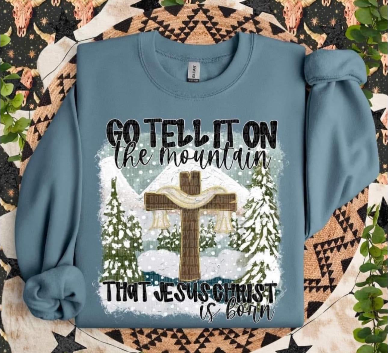 Go tell it on mountain tee/sweatshirt