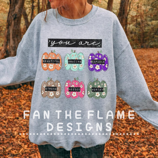 You Are with pumpkins and motivational quotes Tee/Sweatshirt