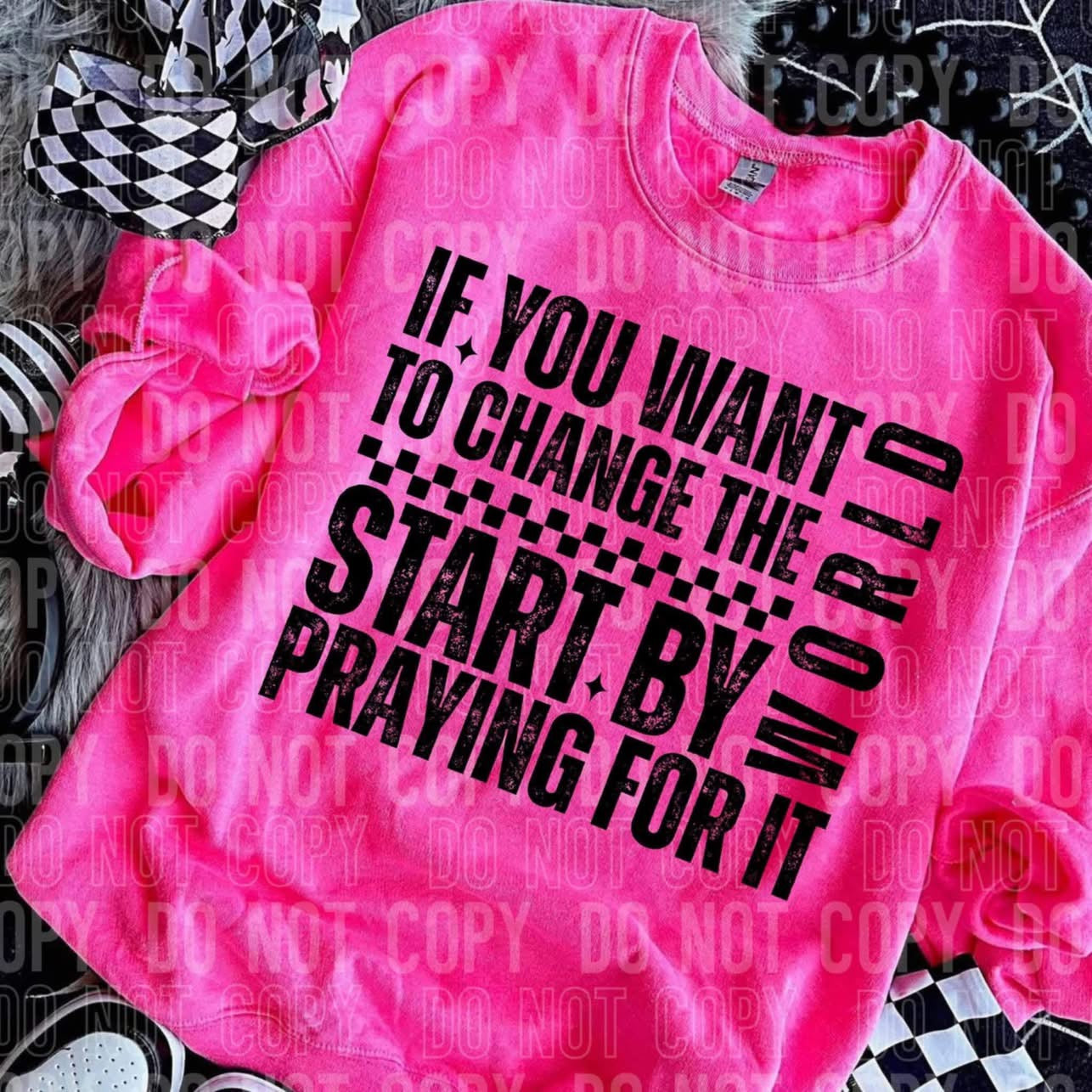 If you want to change the world Tee/Sweatshirt