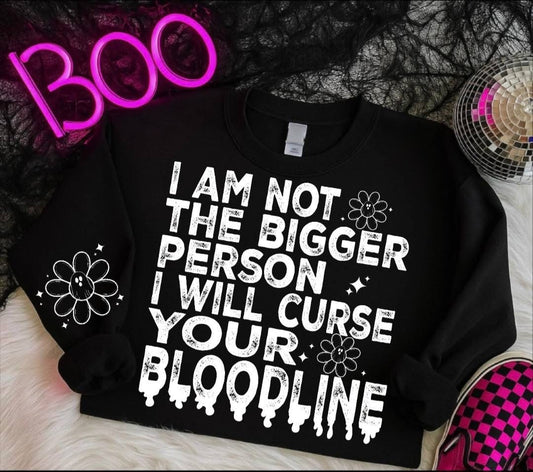 I’m not the bigger person Tee/Sweatshirt