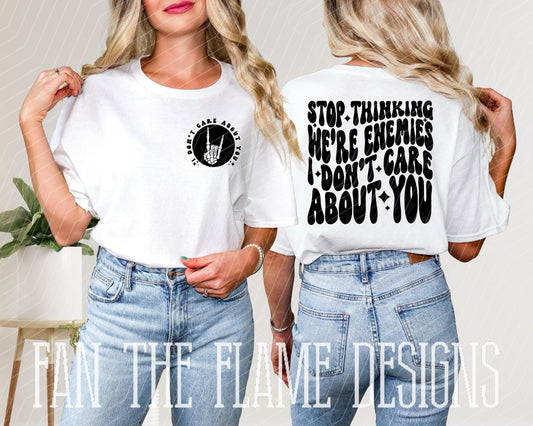 Stop thinking were enemies tee/sweatshirt