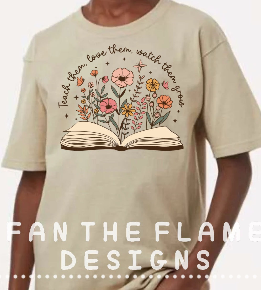 Teach them, love them, watch them grow Tee/Sweatshirt