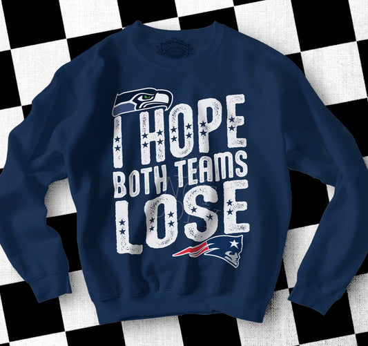 I hope both teams lose Short/Long/Sweatshirt
