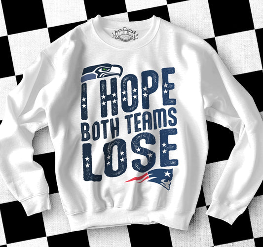 I hope both teams lose Short/Long/Sweatshirt