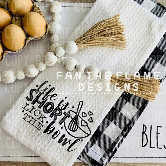 Life Is Short Lick The Bowl Kitchen Towel