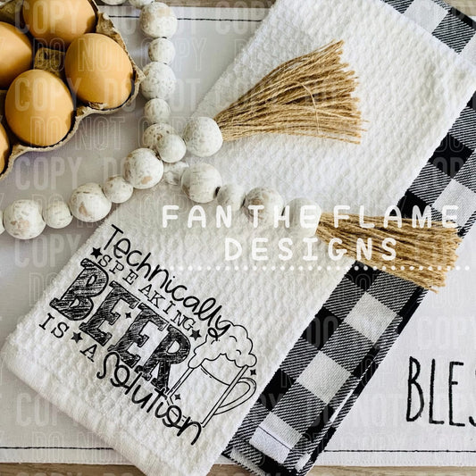 Technically Speaking Beer Is A Solution Kitchen Towel