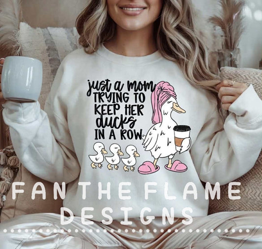 Just a mama trying to keep her ducks in a row Tee/Sweatshirt