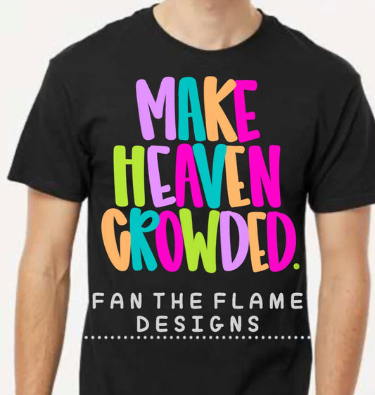 Make Heaven Crowded Tee