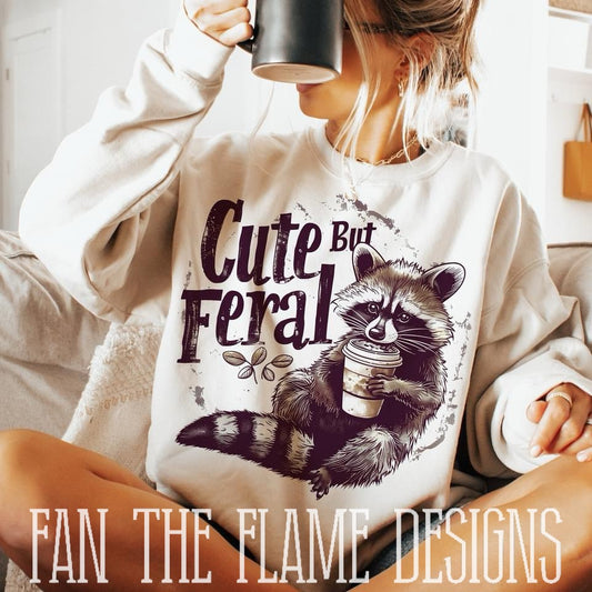 Cute but Feral tee/sweatshirt