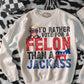 Felon or Jackbutt tee/sweatshirt