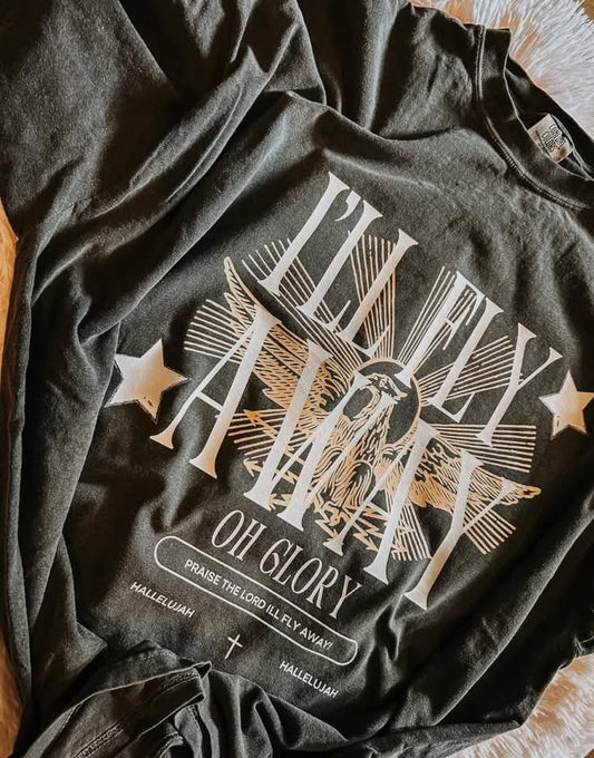I'll fly away oh glory tee/sweatshirt