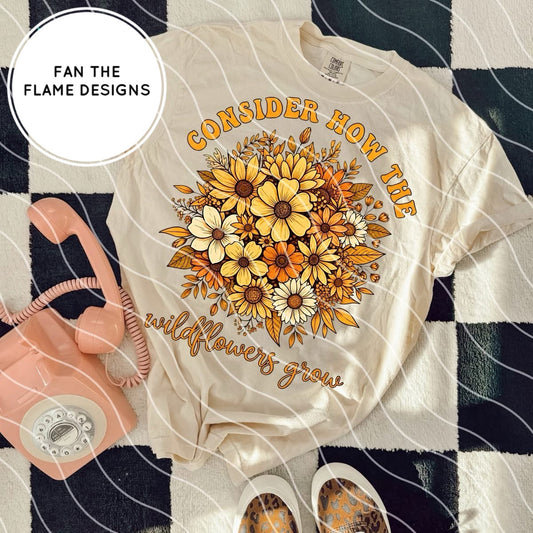 Consider how the wildflowers grow Tee/Sweatshirt