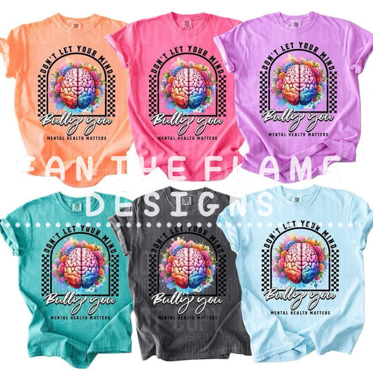 Dont let your mind bully you tee/sweatshirt