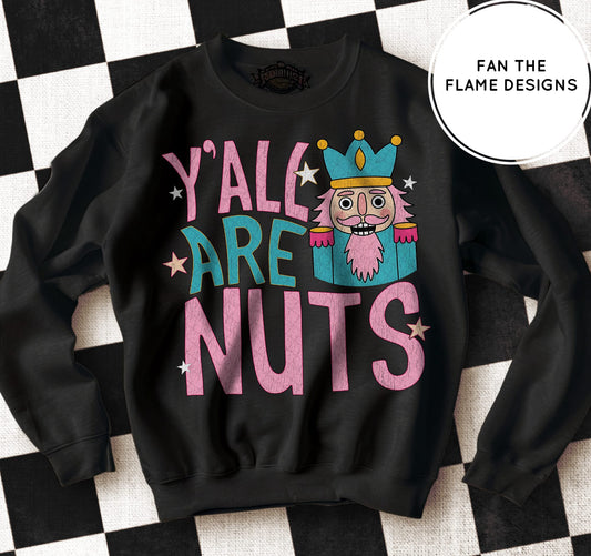 Y’all are nuts Tee/Sweatshirt